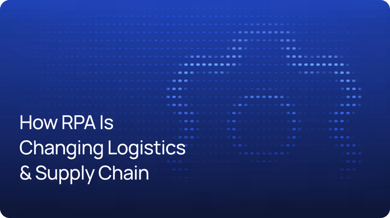 How RPA Is Changing the Logistics Industry and Supply Chain Management