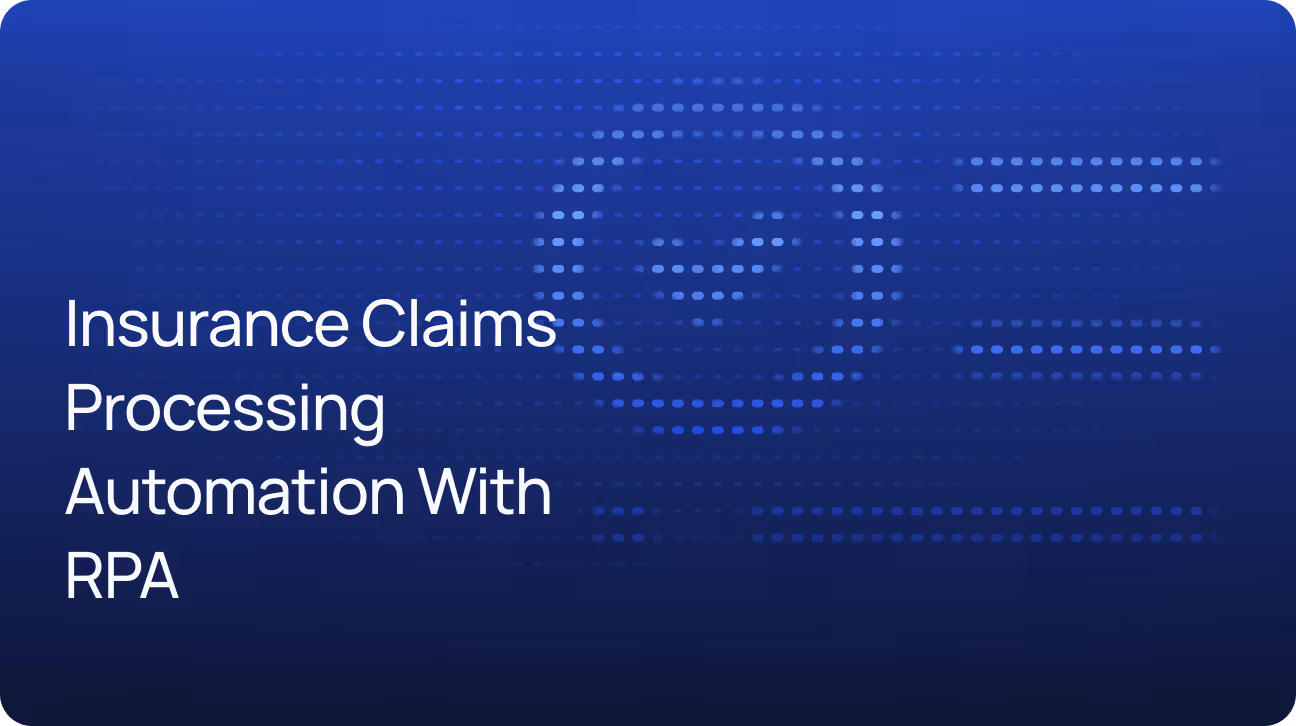 Insurance Claims Processing Automation With RPA: Reasons for Implementation and Use Cases