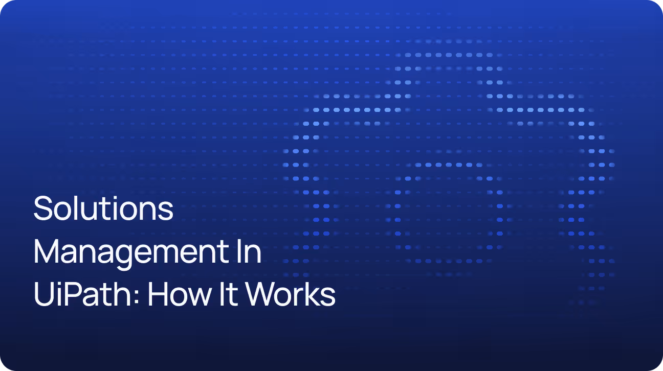Solutions Management Feature in UiPath - How Does It Work? [Dev's Perspective]