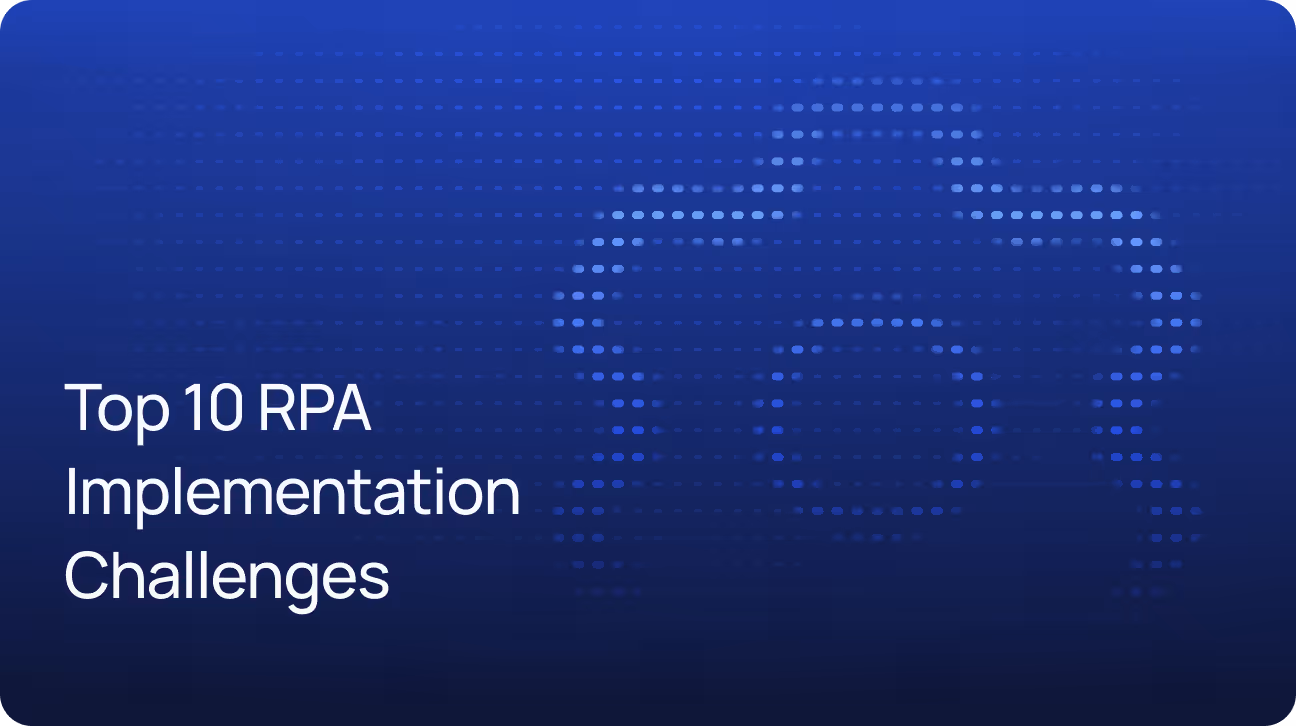 Top 10 RPA Implementation Challenges to Be Aware of