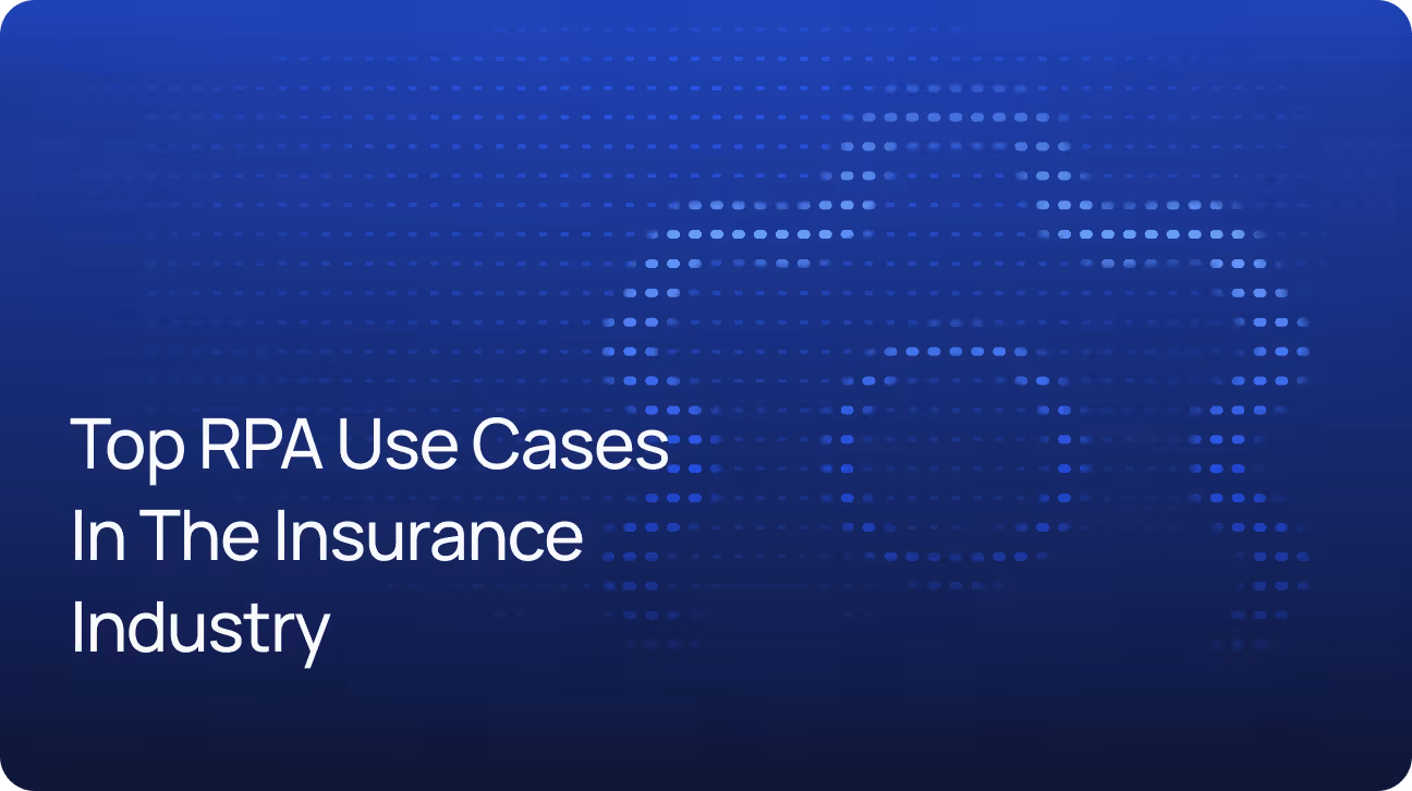 Top RPA Use Cases in the Insurance Industry