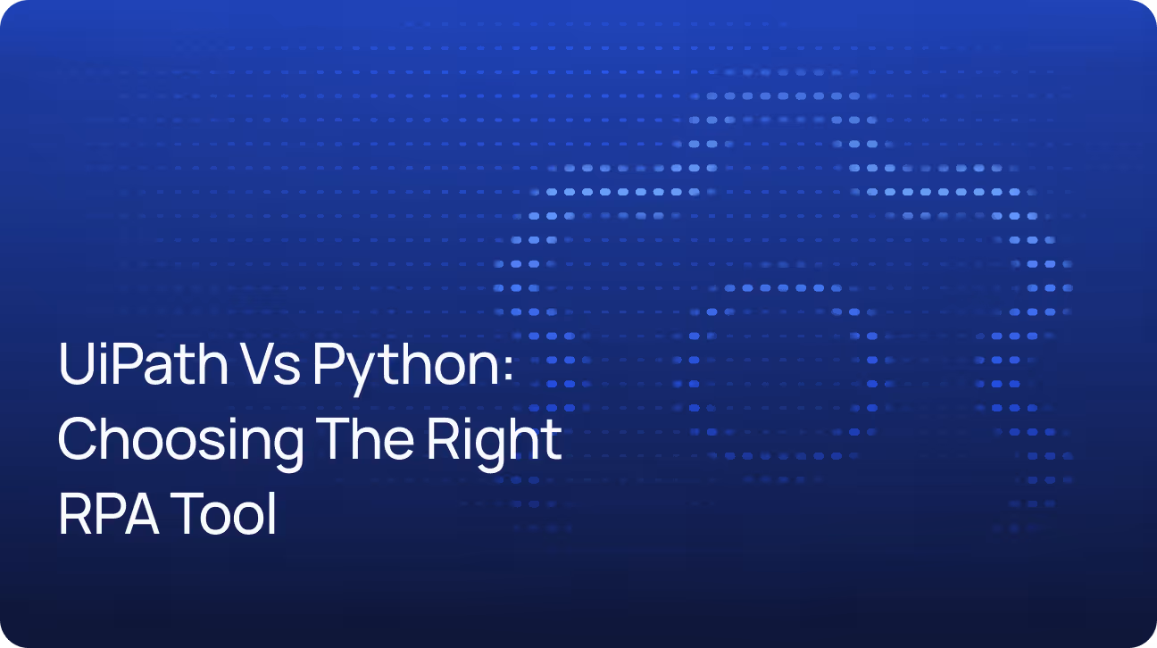 UiPath vs. Python? Choosing the Right RPA Tool for Your Automation Job