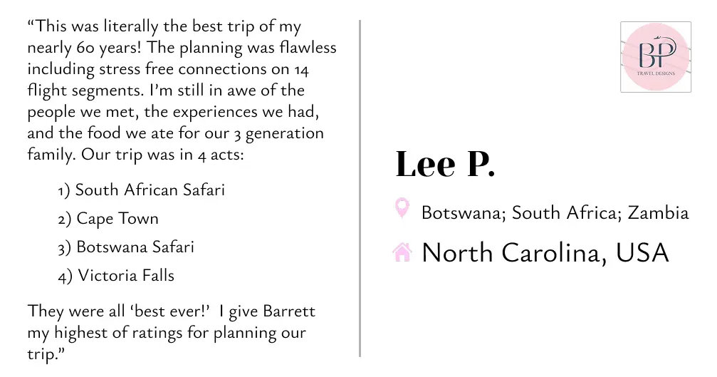 Testimonial from Lee P. praising a flawless 60-year trip with four acts: South African Safari, Cape Town, Botswana Safari, and Victoria Falls, with locations Botswana, South Africa, Zambia, and North Carolina, USA.