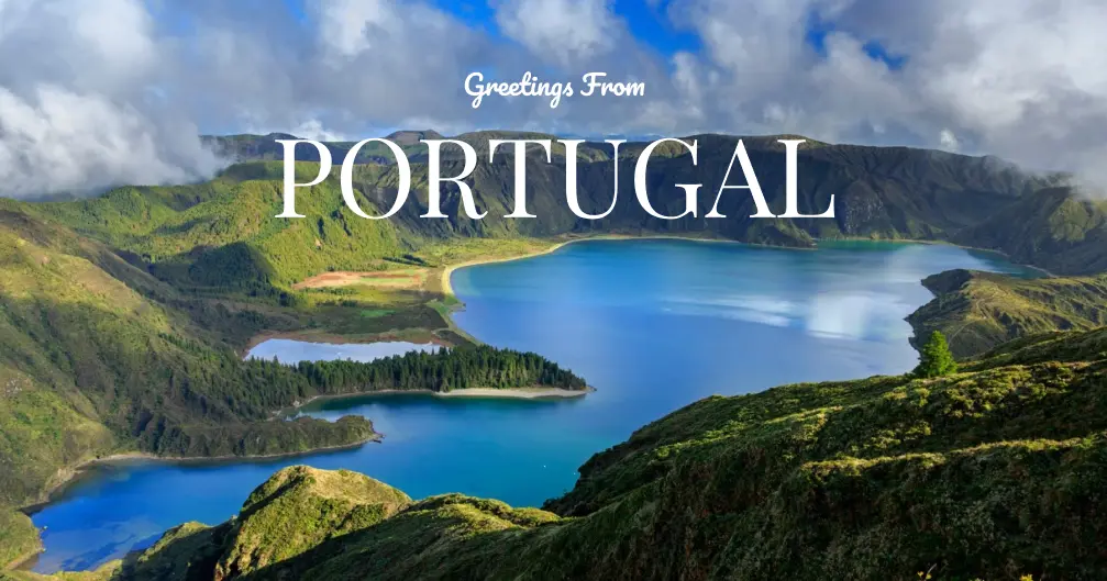 Scenic view of lush green hills surrounding a large blue lake under a partly cloudy sky with text 'Greetings From PORTUGAL'.