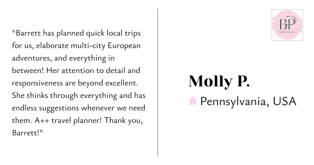 Testimonial praising Barrett for planning quick local trips, multi-city European adventures, and excellent travel planning, signed by Molly P. from Pennsylvania, USA.