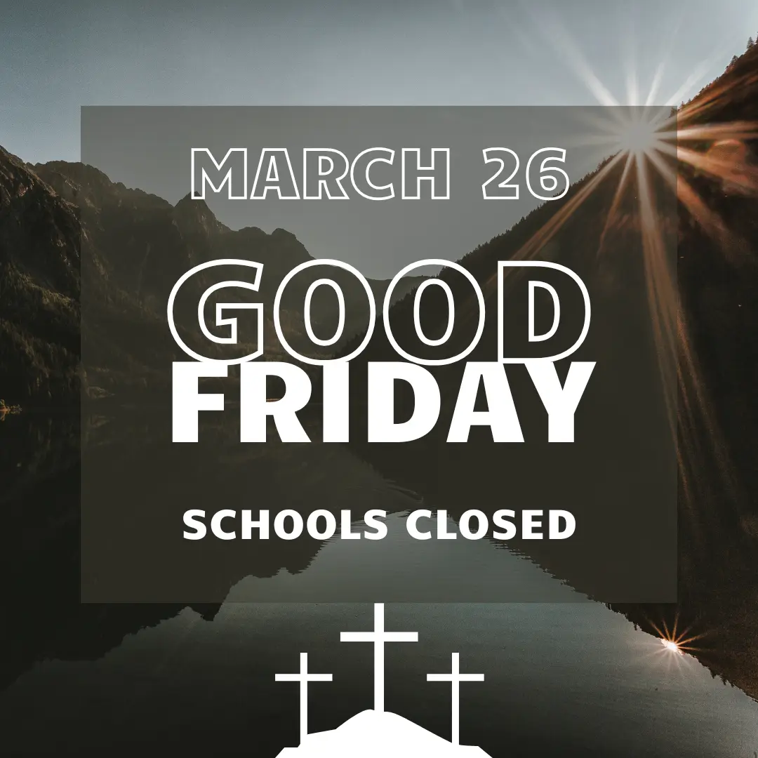 Schools closed Good Friday March 26 holiday notice
