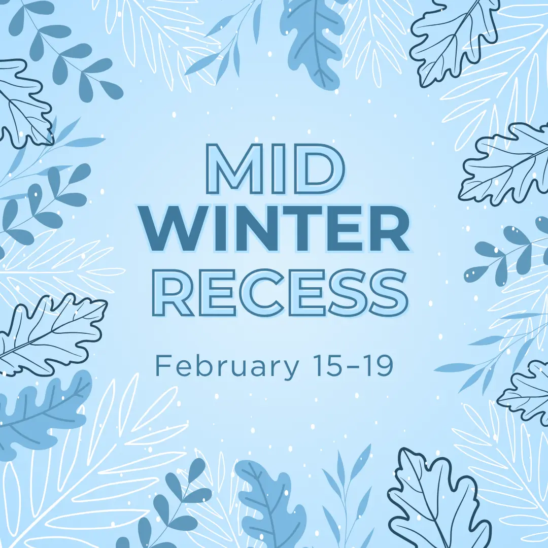 Mid Winter Recess school break announcement February 15 through 19