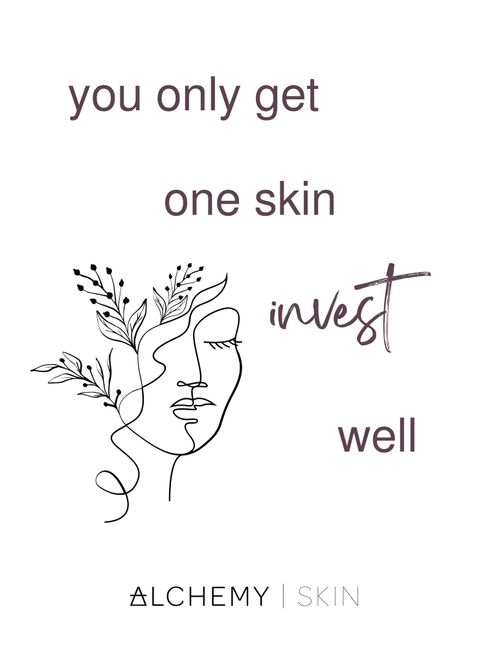 Line art of a female face with floral elements and text reading 'you only get one skin invest well' with Alchemy Skin branding.