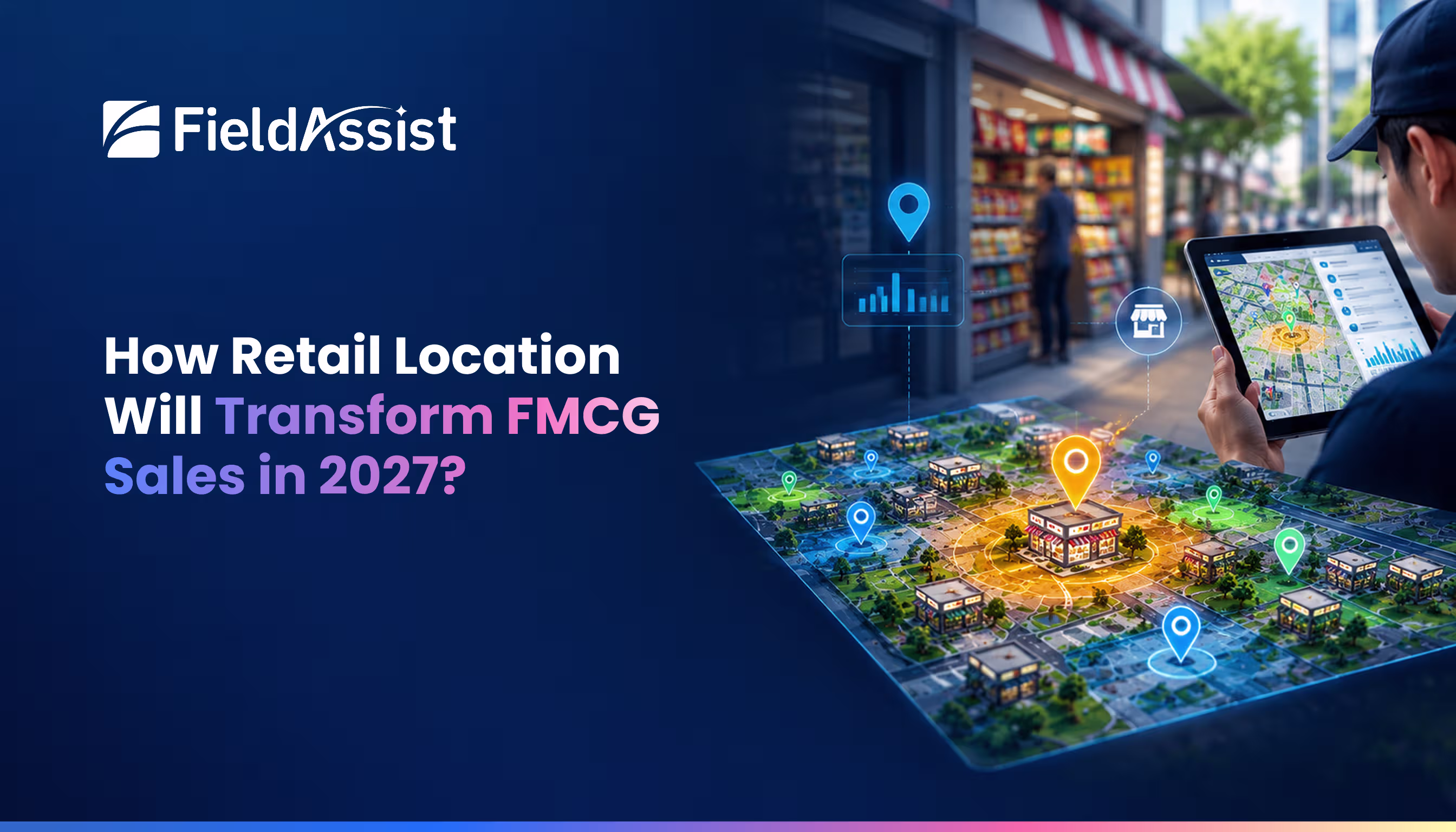 How Retail Location Intelligence Will Transform FMCG Sales in 2027