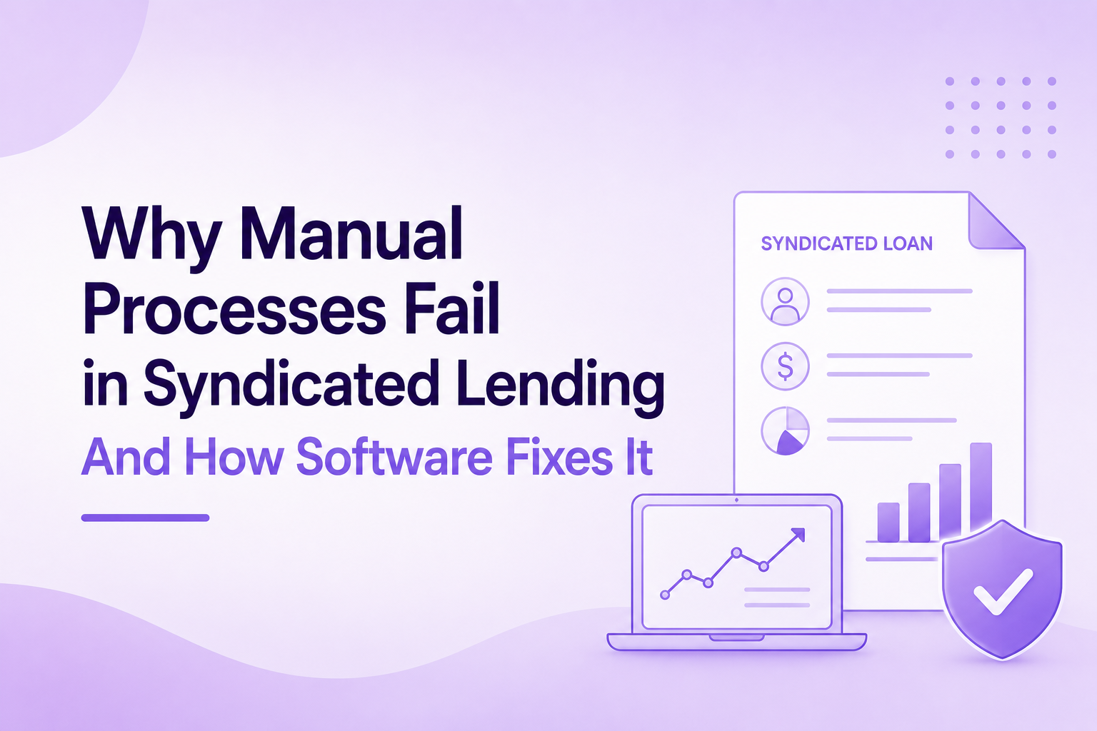Why Manual Processes Fail in Syndicated Lending And How Software Fixes It