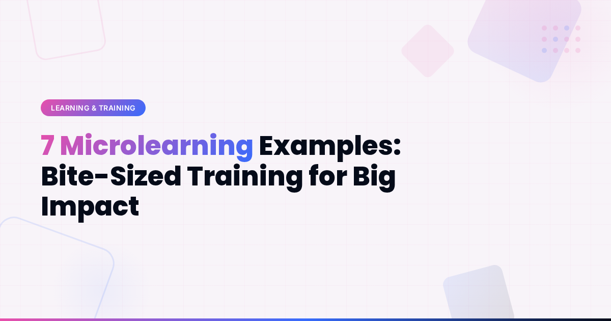 7 Microlearning Examples: Bite-Sized Training for Big Impact