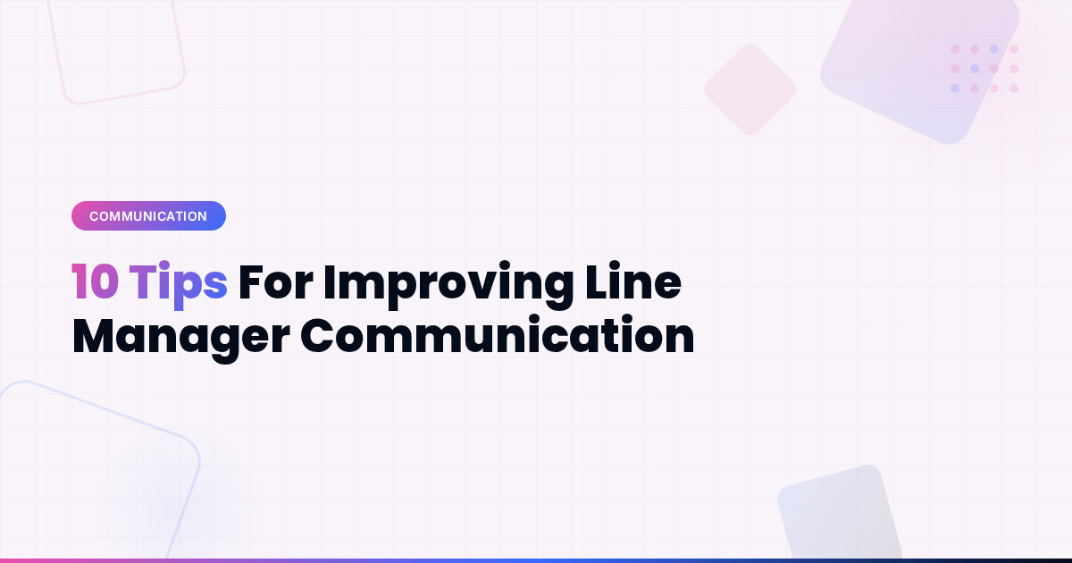 10 Tips For Improving Line Manager Communication