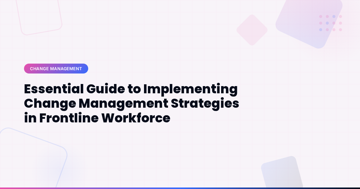 Essential Guide to Implementing Change Management Strategies in Frontline Workforce