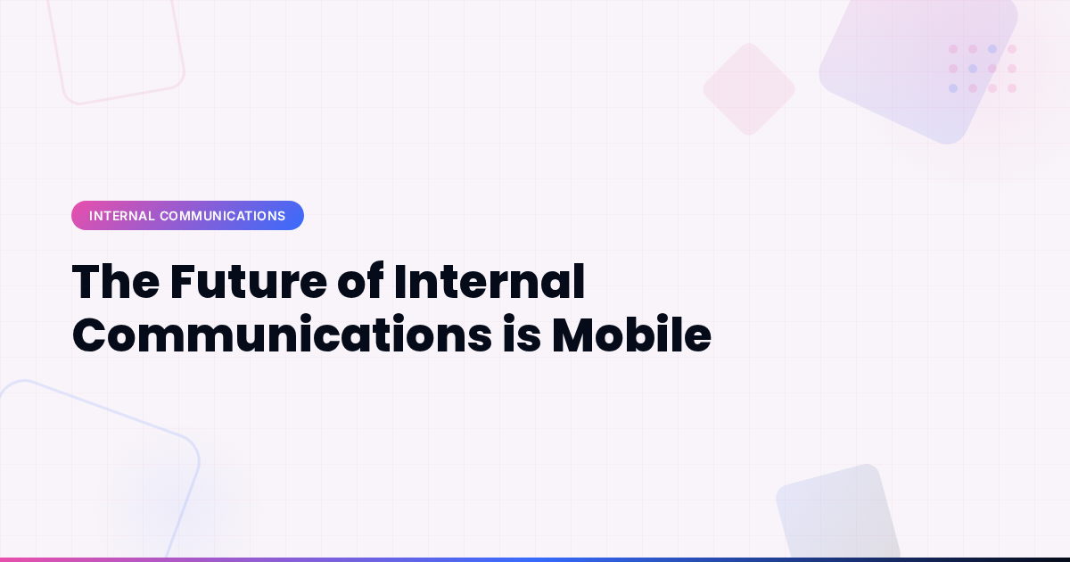 The Future of Internal Communications is Mobile