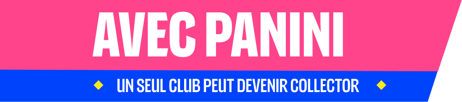 Bold white text 'AVEC PANINI' on a pink background above blue banner with French text 'UN SEUL CLUB PEUT DEVENIR COLLECTOR' flanked by two yellow diamonds.
