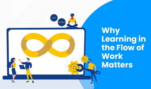 Why Learning in the Flow of Work Matters