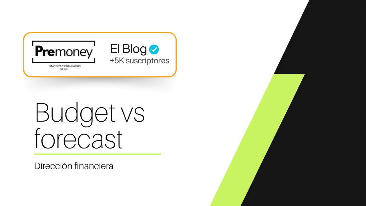 Budget vs Forecast: diferencias, ejemplos y cómo usarlos juntos