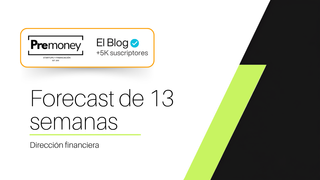 Forecast de caja a 13 semanas: cómo construirlo y usarlo