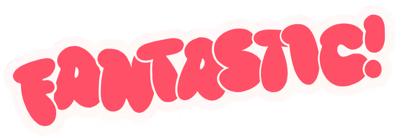 Bold, pink cartoon-style text reading 'FANTASTIC!' with a white border and slight shadow.