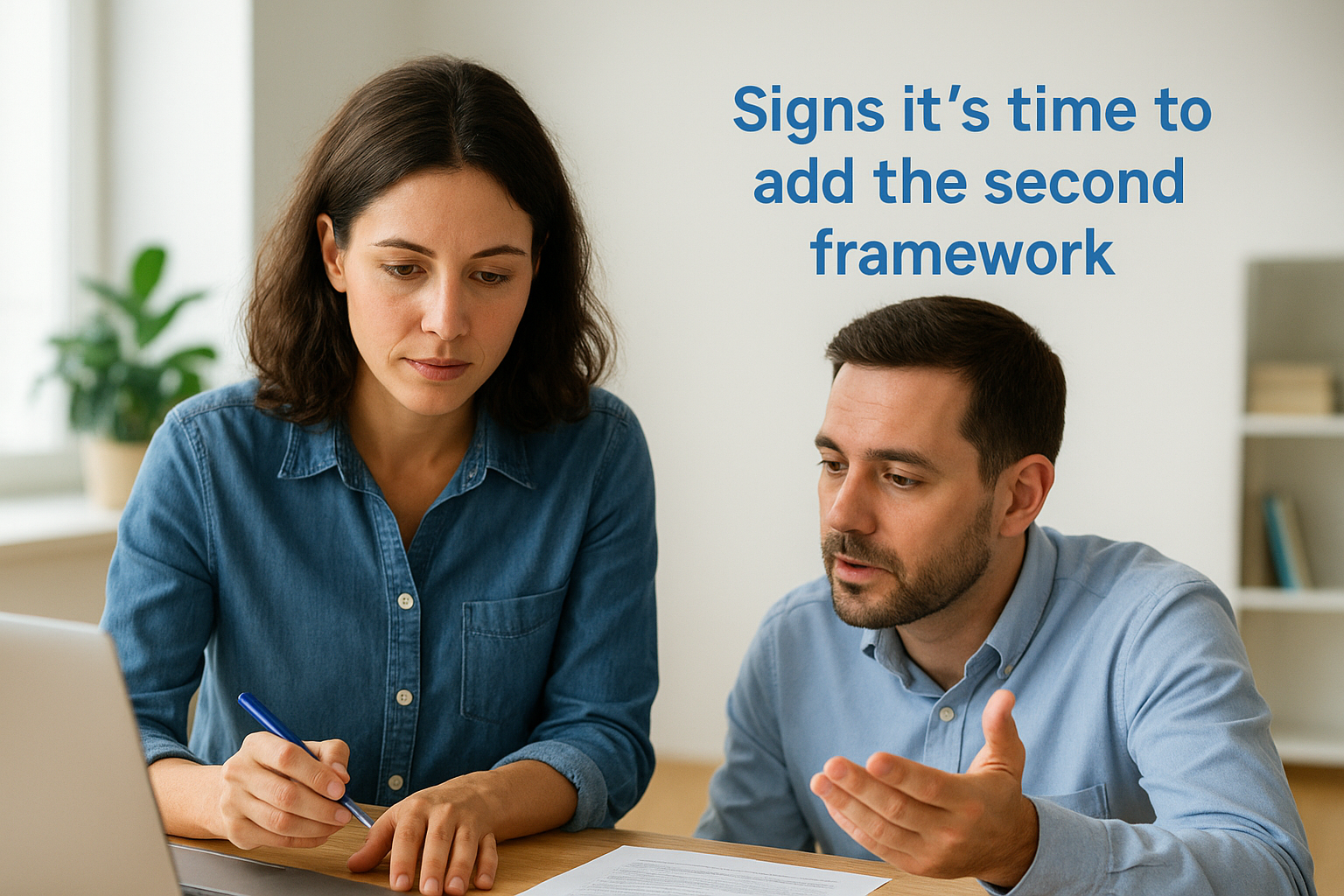 Signs it's time to add the second framework