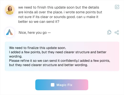 Screenshot of a text editing interface showing a user's informal request for editing a message and an AI-generated refined version with clearer structure and wording below, alongside a colorful Magic Fix button.