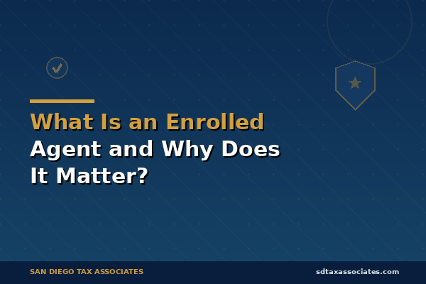 What Is an Enrolled Agent and Why Does It Matter for Your Taxes?