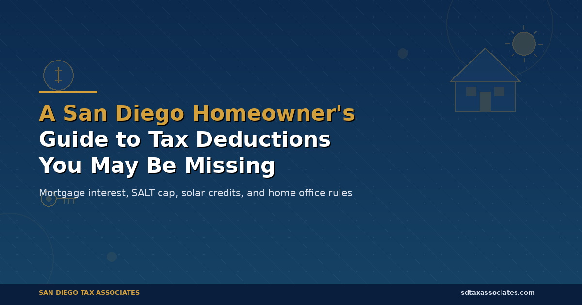 A San Diego Homeowner's Guide to Tax Deductions You May Be Missing