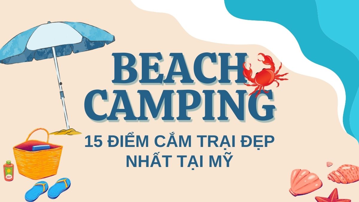 15 điểm cắm trại bãi biển đẹp nhất tại Mỹ