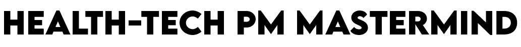 HealthTech PM Mastermind