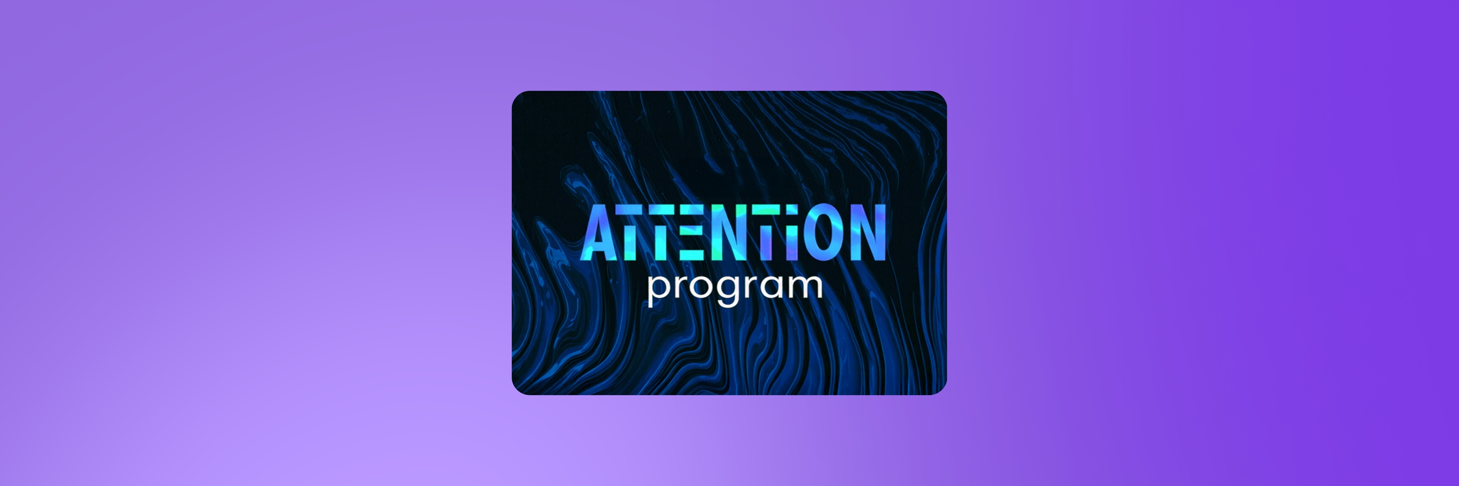 New Attention Program
