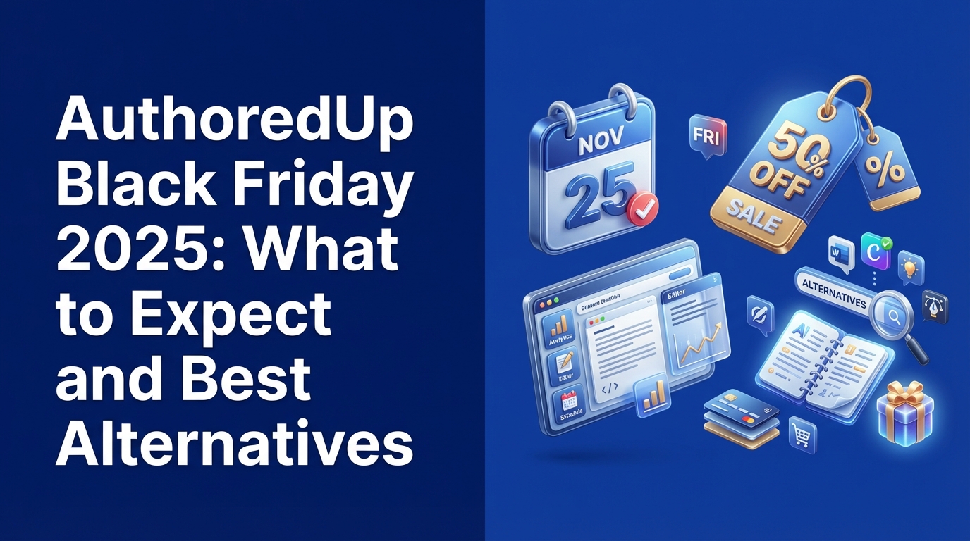 AuthoredUp Black Friday 2025: What to Expect and Best Alternatives