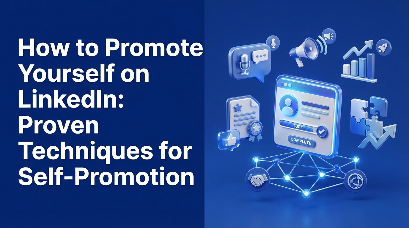 How to Promote Yourself on LinkedIn: Proven Techniques for Self-Promotion