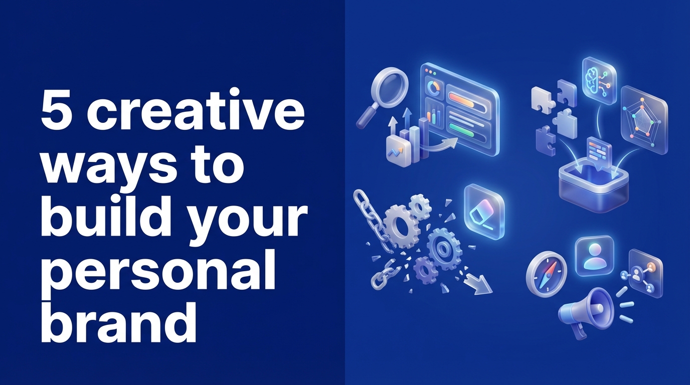 5 creative ways to build your personal brand