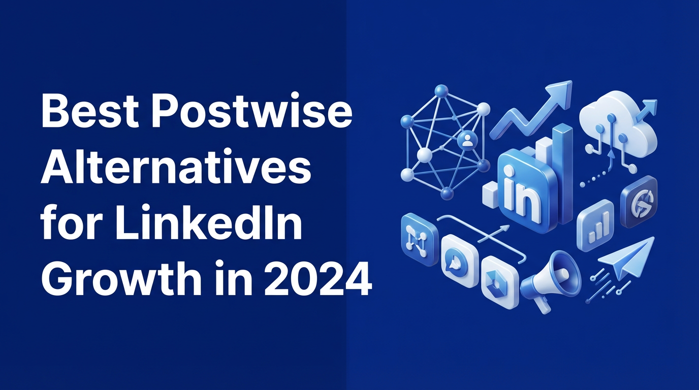 Best Postwise Alternatives for LinkedIn Growth in 2024