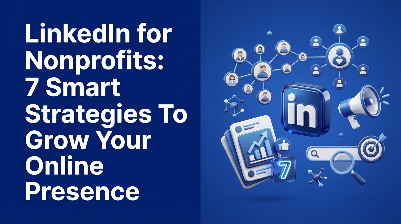LinkedIn for Nonprofits: 7 Smart Strategies To Grow Your Online Presence