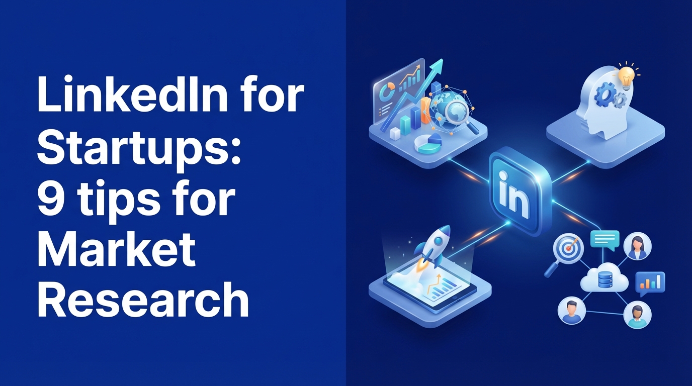 LinkedIn for Startups: 9 tips for Market Research