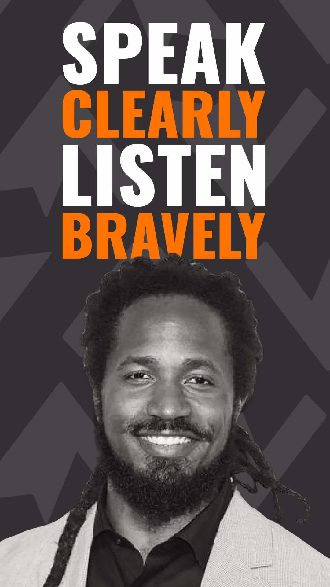 Smiling man with dreadlocks in light jacket under text: Speak clearly, listen bravely.