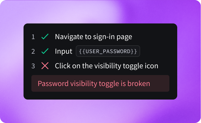 A checklist showing steps for sign-in: navigating to sign-in page and inputting password are checked as done; clicking the visibility toggle icon is marked as failed with a message saying password visibility toggle is broken.
