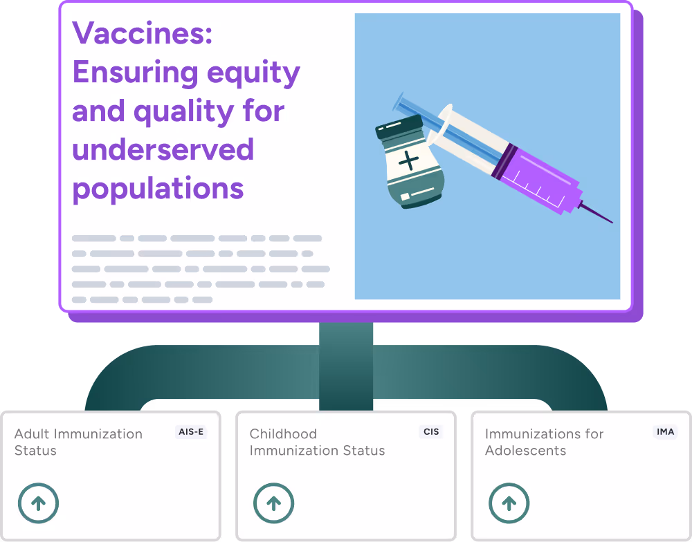 Digital dashboard titled 'Vaccines: Ensuring equity and quality for underserved populations' with an illustration of a vaccine vial and syringe, and three sections below labeled Adult Immunization Status, Childhood Immunization Status, and Immunizations for Adolescents.