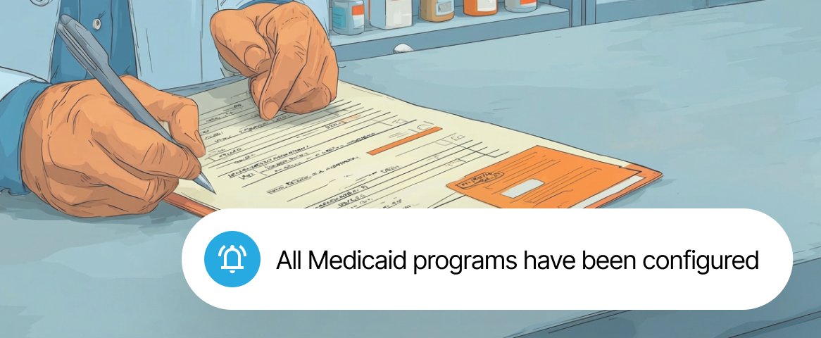 Person filling out a form on a clipboard with an overlaid notification stating all Medicaid programs have been configured.