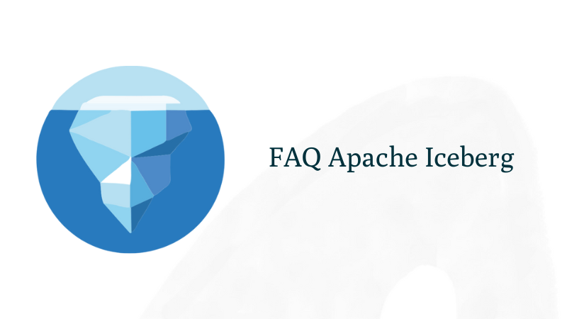 FAQ Apache Iceberg