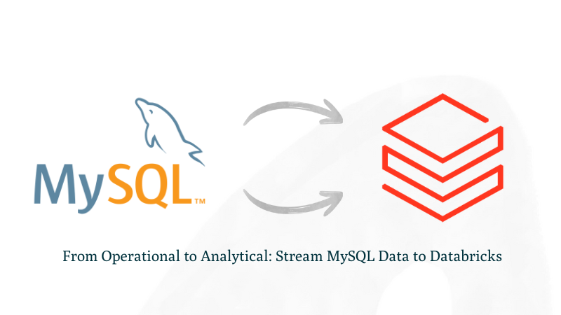 From Operational to Analytical: Stream MySQL Data to Databricks