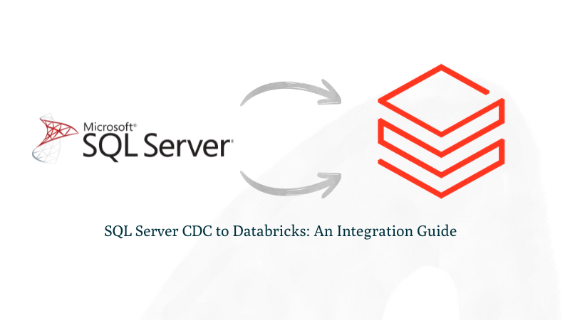 SQL Server CDC to Databricks: An Integration Guide