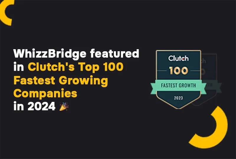 Whizzbridge Among Clutch's Top 100 Fastest Growing Companies of 2024