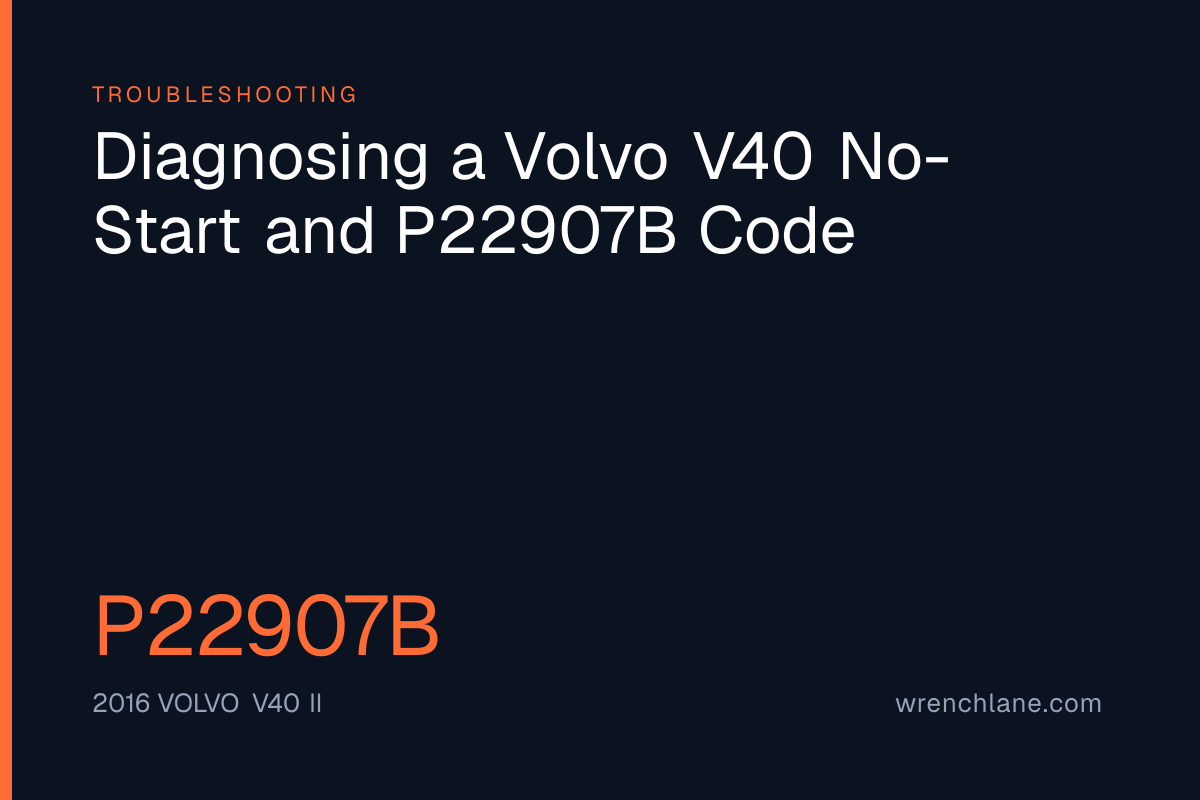 Diagnosing a Volvo V40 No-Start and P22907B Code