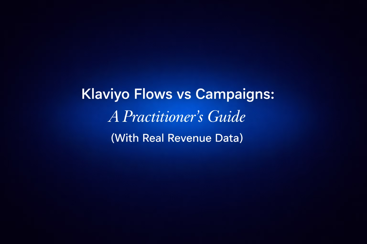 Klaviyo flows vs campaigns guide with real revenue data from 2,000+ ecommerce stores