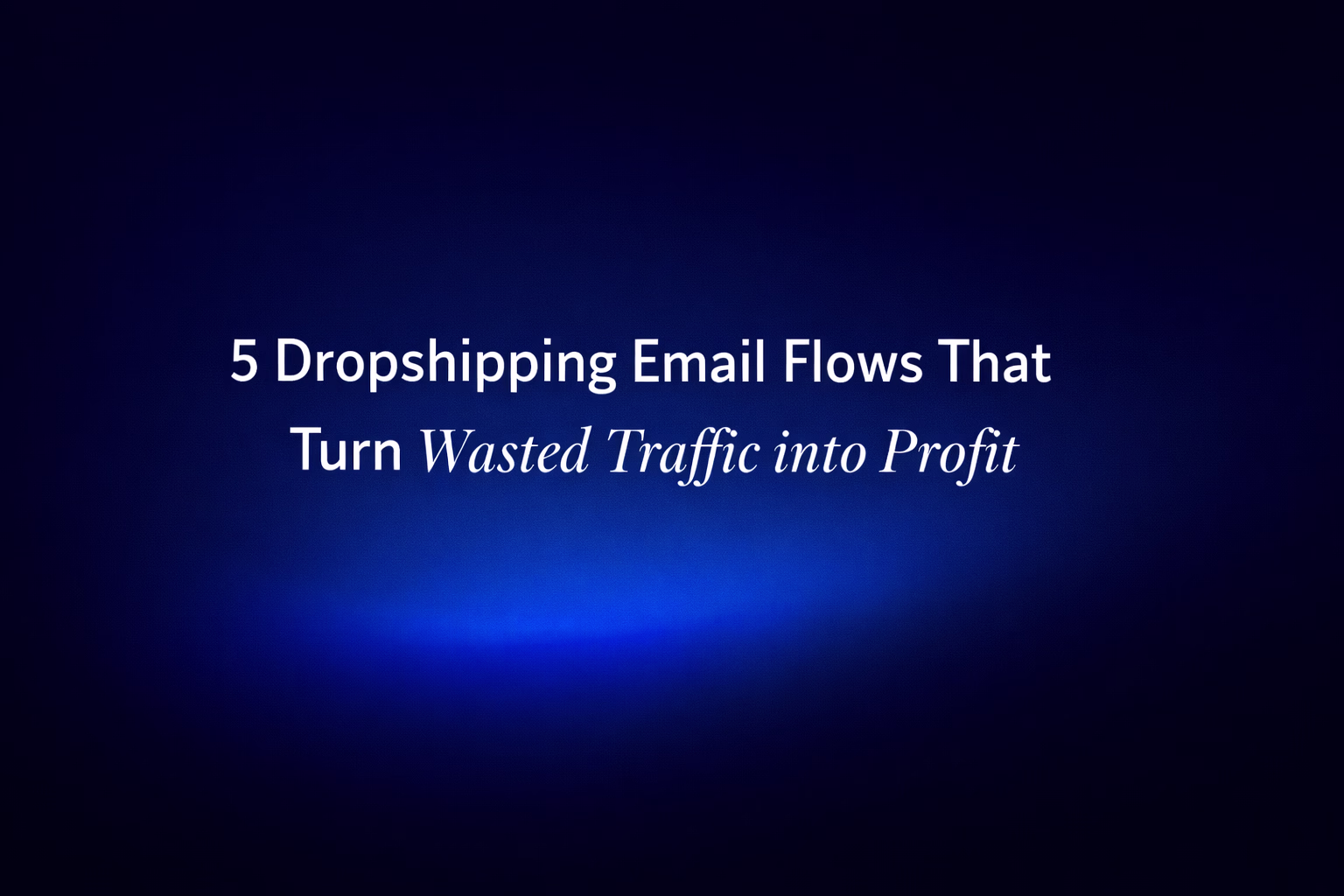 5 essential dropshipping email flows for backend revenue and customer retention