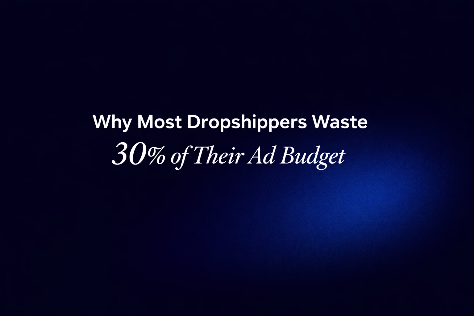 Why most dropshippers waste 30 percent of their ad budget explained by Ecomflows