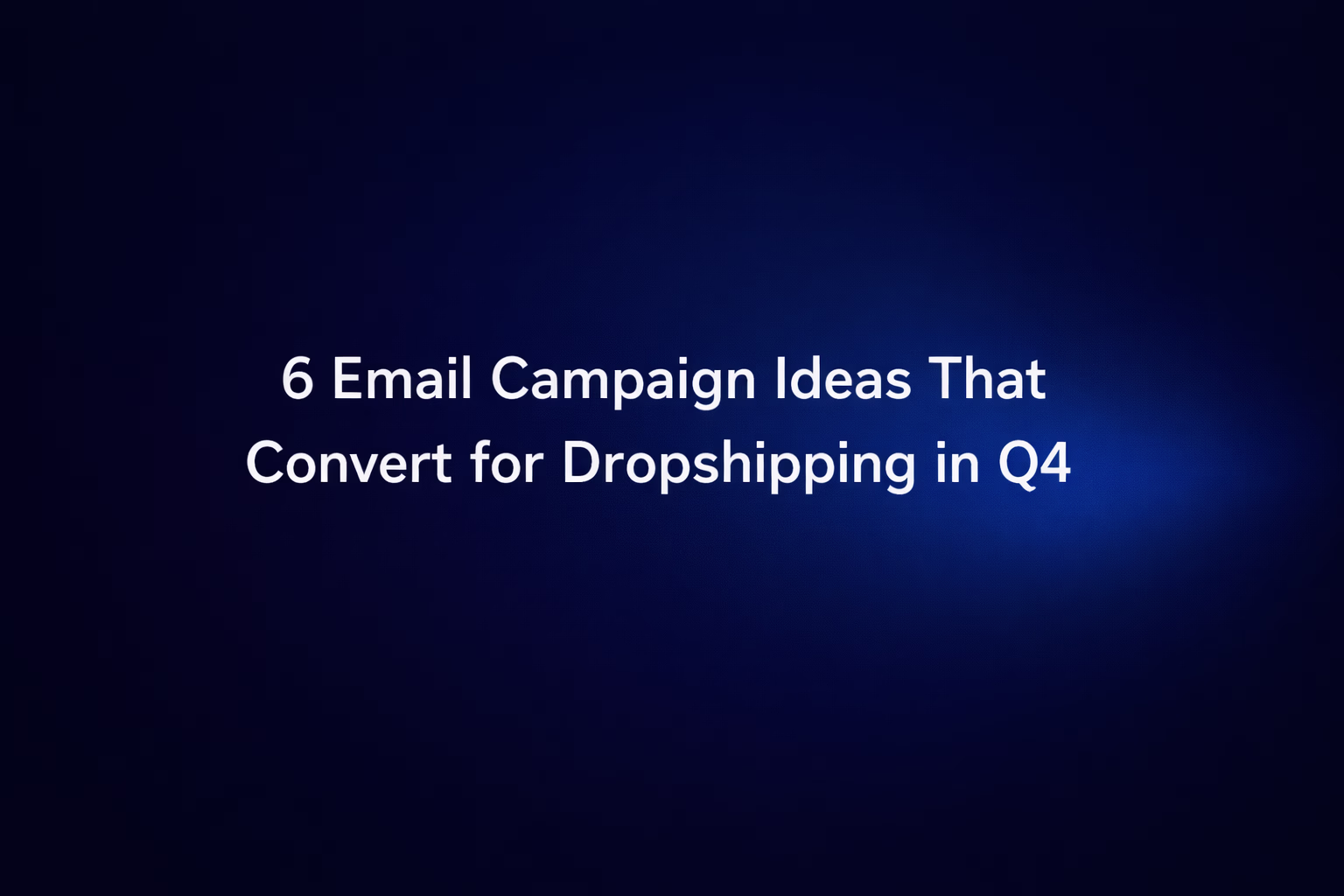 Six email campaign ideas displayed on a laptop for Q4 dropshipping