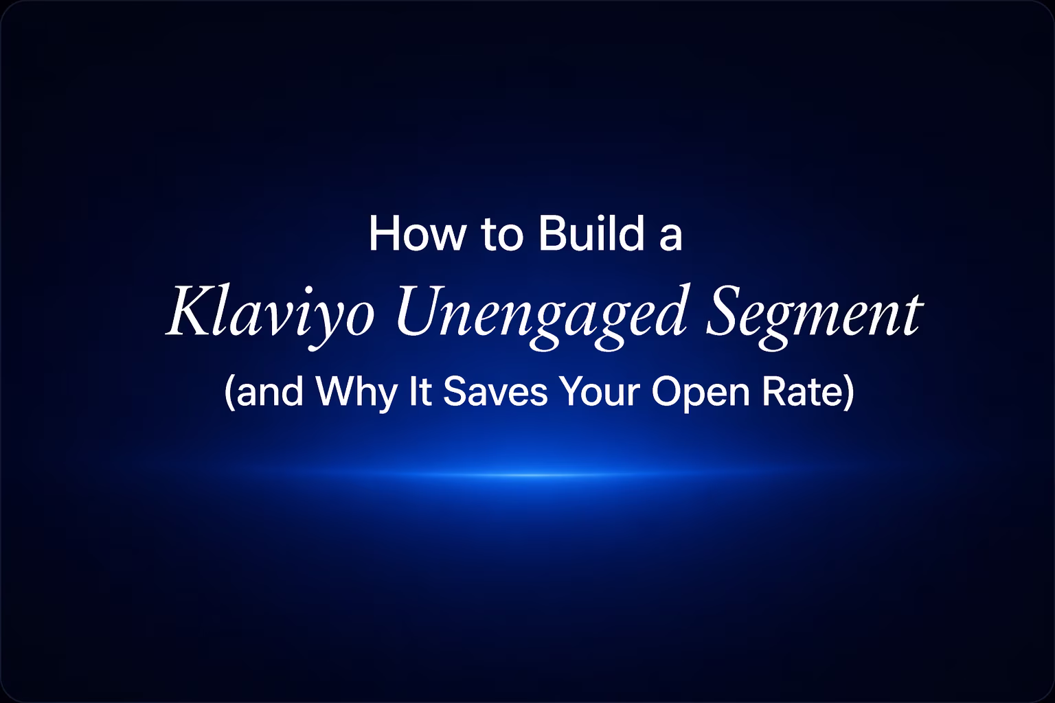 Dark navy hero graphic with title Klaviyo Unengaged Segment in white Inter typography